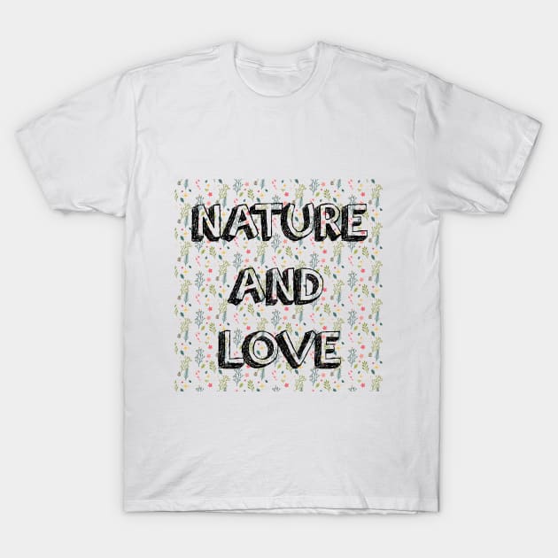 NATURE AND LOVE T-Shirt by AMAOSTORE